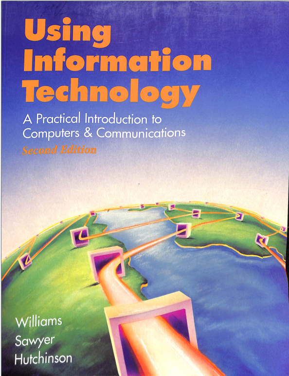 Using information Technology:a practical introduction to computers & communications