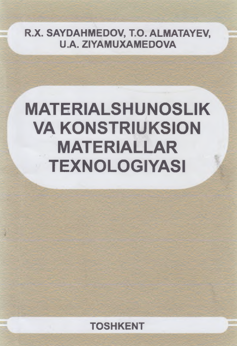 Materialshunoslik va konstruksion materiallar texnologiyasi