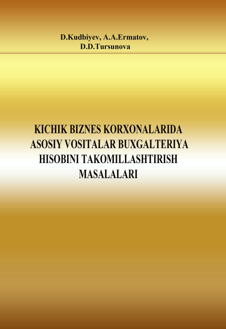 Kichik biznes korxonalarida asosiy vositalar buxgalteriya hisobini takomillashtirish masalalari