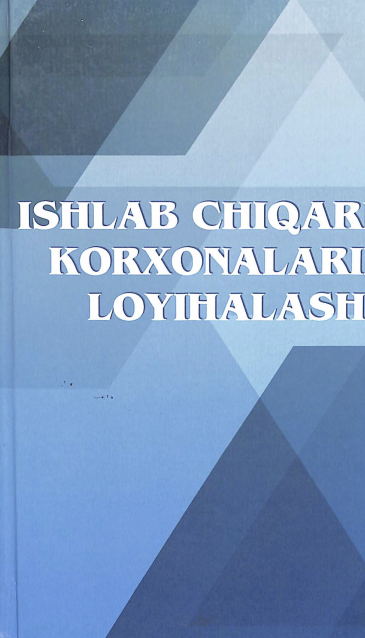 Ishlab chiqarish korxonalarini loyihalash asoslar