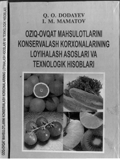 Oziq-ovqat mahsulotlarini konservslash korxonalarining loyihalash asoslari va texnologik hisoblar