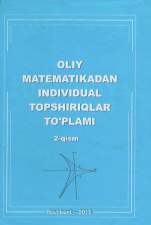 Oliy matematikadan individual topshiriqlar to'plami 2-qism