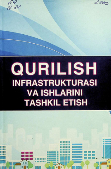 Qurilish infrastrukturasi va ishlarini tashkil etish