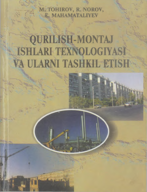Qurilish-montaj ishlari texnologiyasi va ularni tashkil etish