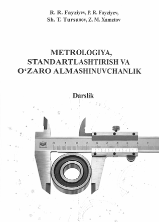 Metrologiya, stsndartlashtirish va o`zaro almashinuvchanlik