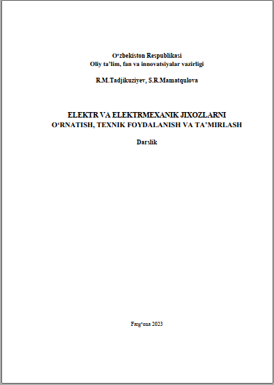 ELEKTR VA ELEKTRMEXANIK JIXOZLARNI O‘RNATISH, TEXNIK FOYDALANISH VA TA’MIRLASH