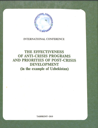 THE EFFECTIVENESS OF ANTI-CRISIS PROGRAMSAND PRIORITIES OF PROST-CRISIS DEVELORMENT (in the example of Uzbekistan)