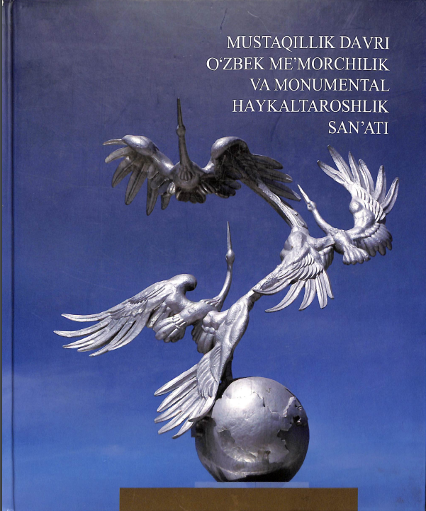 Mustaqillik davri o'zbek me'morchilik va monumental haykaltaroshlik san'ati