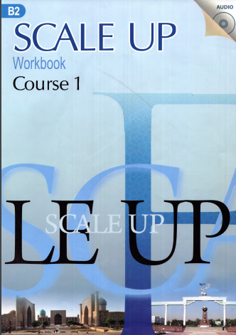 Scale up. Workbook.Course 1