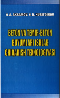 Beton va temir-beton buyumlari ishlab chiqarish texnologiyasi