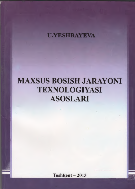 Maxsus bosish jarayoni texnologiyasi asoslari
