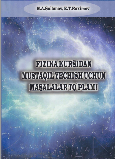 Fizika kursidan mustaqil yechish uchun masalalarto'plami
