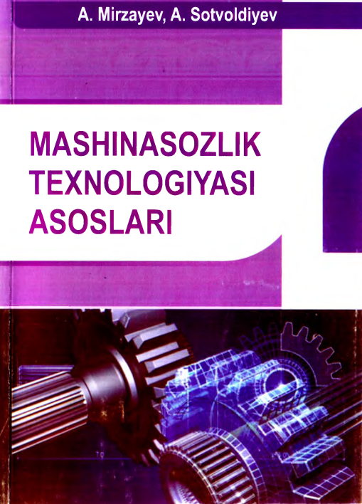 Mashinasozlik texnologiyasi asoslari
