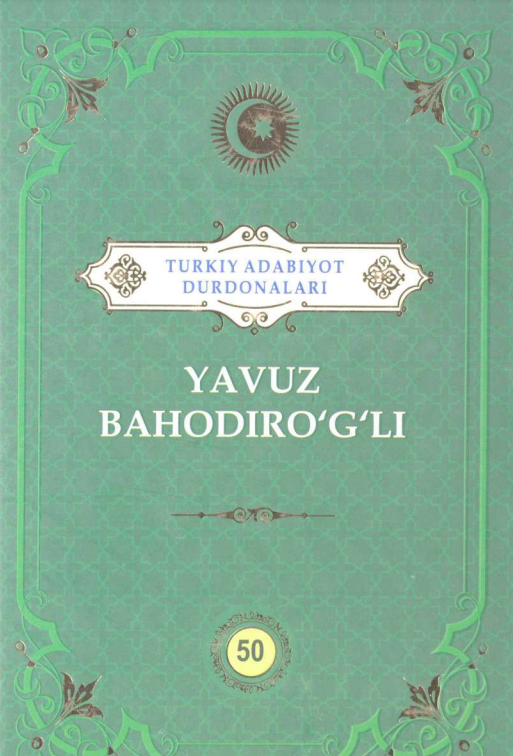 Turkiy adabiyot durdonalari: Yavuz Bahodiro'g'li