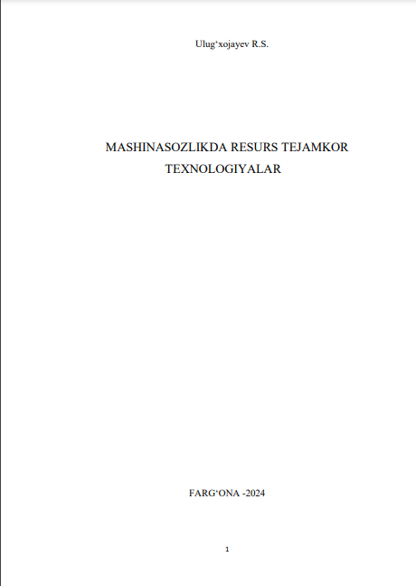 Mashinasozlikda resurs tejamkor texnologiyalar.