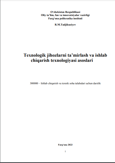 Texnologik jihozlarni ta'mirlash va ishlab chiqarish texnologiyasi asoslari
