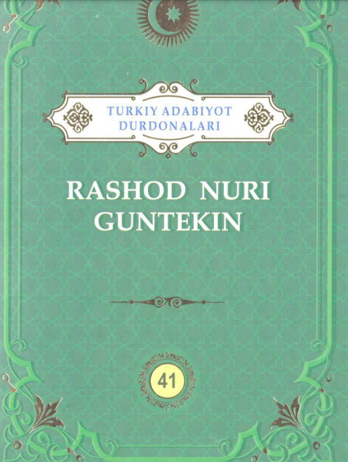 Turkiy adabiyot durdonalari 41-jild Rashod Nuri Guntekin