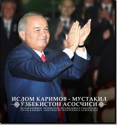 Ислом Каримов - мустақил Ўзбекистон асосчиси