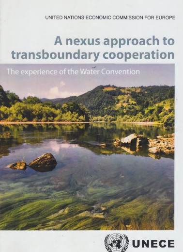 A nexus approach to transboundary cooperation:The experience of the Water Convention