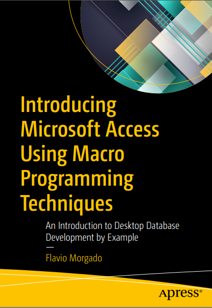 Introducing Microsoft Access Using Macro Programming Techniques:An Introduction to Desktop Database Development by Example
