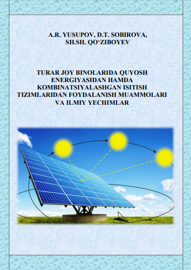 Turar joy binolarida quyosh energiyasidan hamda kombinatsiyalashgan isitish tizimlaridan foydalanish muammolari va ilmiy yechimlari