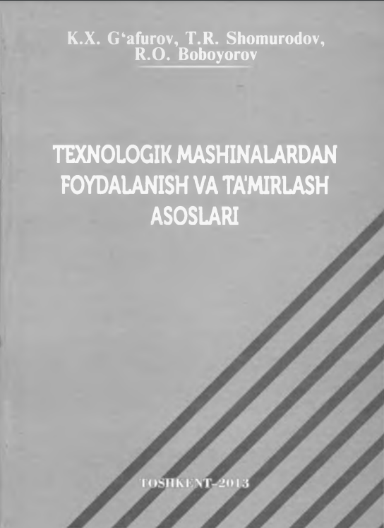 Texnologik mashinalardan foydalanish va ta'mirlash asoslari