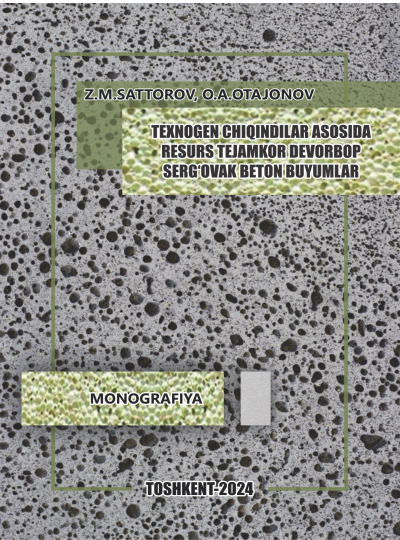 Texnogen chiqindilar asosida resurs tejamkor devorbop serg‘ovak beton buyumlar.