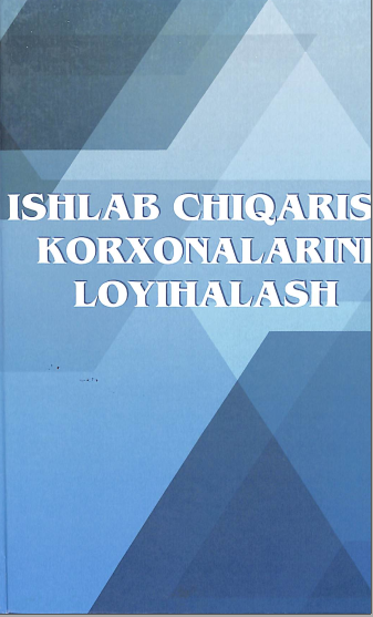 Ishlab chiqarish korxonalarini loyihalash asoslar