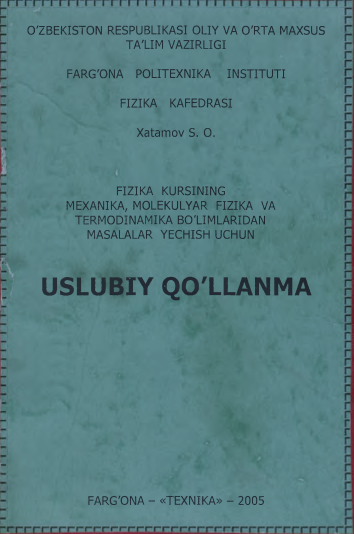 Fizika kursining mexanika, molekulyar fizika va termodinamika bo'limlaridan masalalar yechish