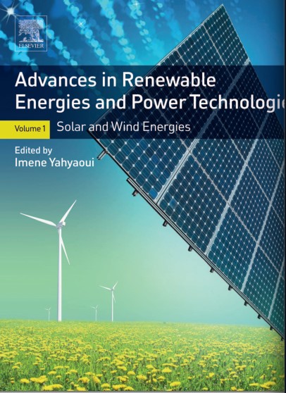 Advances in Renewable Energies and Power Technologies.Volume 1:Solar and Wind Energies