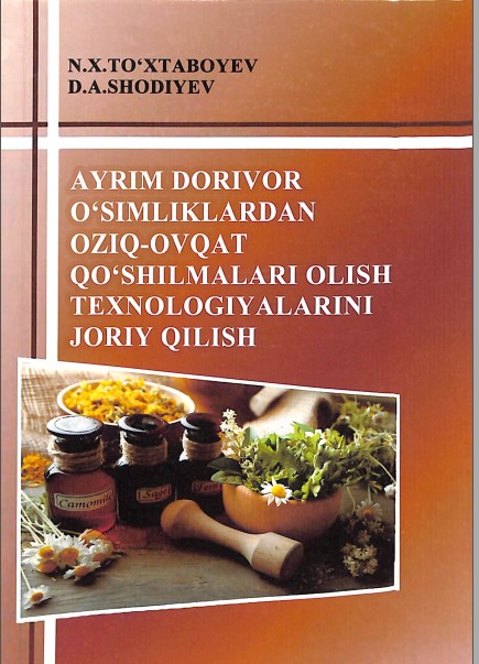Ayrim dorivor o'simliklardan oziq-ovqat qo'shilmalari olish texnologiyalarini joriy qilish