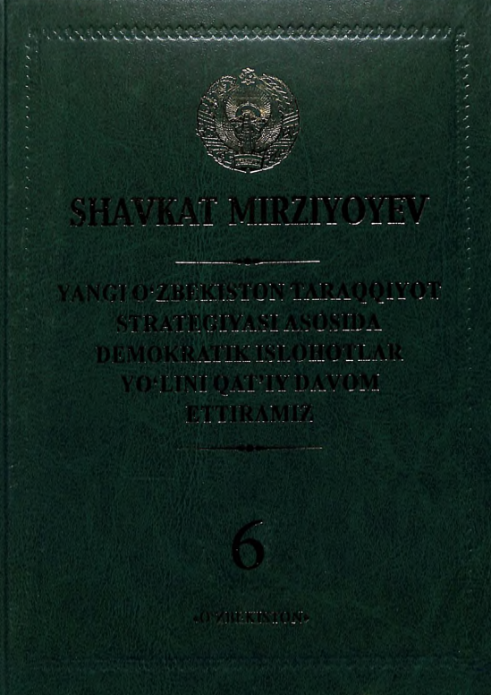Yangi O'zbekistonda taraqqiyot strategiyasi asosida demokratik islohotlar yo'lini qat'iy davom ettiramiz 6