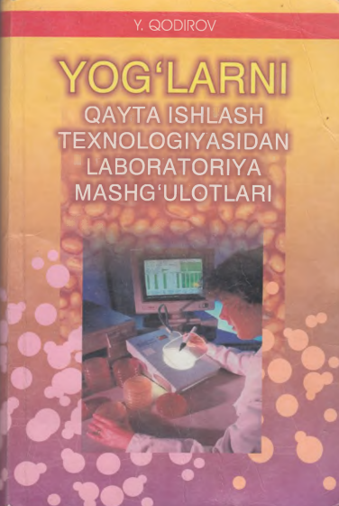 Yog'larni qayta ishlash texnologiyasidan laboratoriya mashg'ulotlari