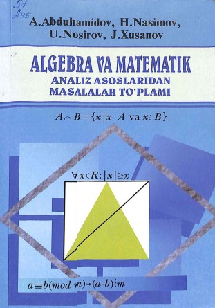 Algebra va matematika analiz asoslaridan masalalar to'plami 1qism
